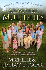 Title: A Love That Multiplies: An Up-Close View of How They Make it Work, Author: Michelle Duggar