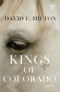 Title: Kings of Colorado: A Novel, Author: David E. Hilton