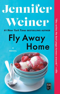 Title: Fly Away Home: A Novel, Author: Jennifer Weiner