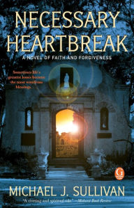 Title: Necessary Heartbreak, Author: Michael J. Sullivan