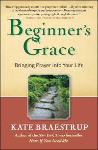 Title: Beginner's Grace: Bringing Prayer to Life, Author: Kate Braestrup
