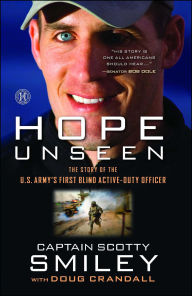 Title: Hope Unseen: The Story of the U.S. Army's First Blind Active-Duty Officer, Author: Scotty Smiley