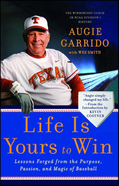 Life Is Yours to Win: Lessons Forged from the Purpose, Passion, and Magic of Baseball