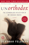 Alternative view 1 of Unorthodox: The Scandalous Rejection of My Hasidic Roots