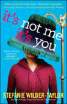 Alternative view 1 of It's Not Me, It's You: Subjective Recollections from a Terminally Optomistic, Chronically Sarcastic and Occasionally Inebriated Woman