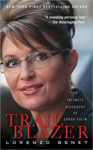 Title: Trailblazer: An Intimate Biography of Sarah Palin, Author: Lorenzo Benet