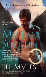 Title: My Fair Succubi, Author: Jill Myles