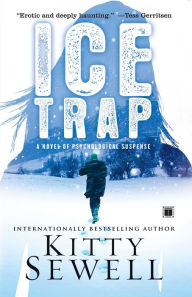 Title: Ice Trap: A Novel of Psychological Suspense, Author: Kitty Sewell