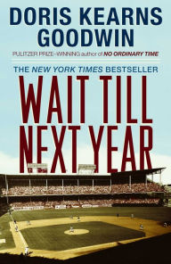 Title: Wait Till Next Year, Author: Doris Kearns Goodwin