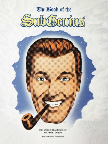 The Book of the SubGenius: The Sacred Teachings of J. R. 