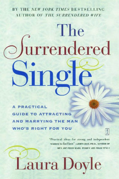 The Surrendered Single: A Practical Guide to Attracting and Marrying the M