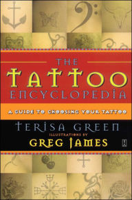 Title: The Tattoo Encyclopedia: A Guide to Choosing Your Tattoo, Author: Terisa Green