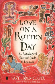 Title: Love on a Rotten Day: An Astrological Survival Guide to Romance, Author: Hazel Dixon-Cooper