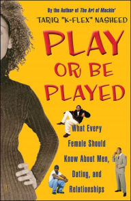 Title: Play or Be Played: What Every Female Should Know About Men, Dating, a, Author: Tariq 