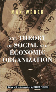 Title: The Theory of Social and Economic Organization, Author: Max Weber