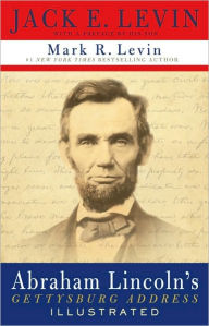 Title: Abraham Lincoln's Gettysburg Address Illustrated, Author: Jack E. Levin