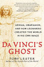 Alternative view 2 of Da Vinci's Ghost: Genius, Obsession, and How Leonardo Created the World in His Own Image