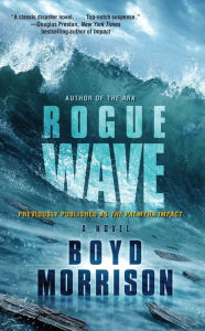 Books to download for free for kindle Rogue Wave: A Novel 9781439189603 by Boyd Morrison (English literature)