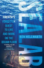 Sealab: America's Forgotten Quest to Live and Work on the Ocean Floor