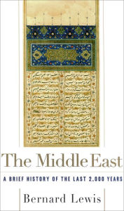 Title: The Middle East: A Brief History of the Last 2,000 Years, Author: Bernard Lewis