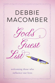 Title: God's Guest List: Welcoming Those Who Influence Our Lives, Author: Debbie Macomber