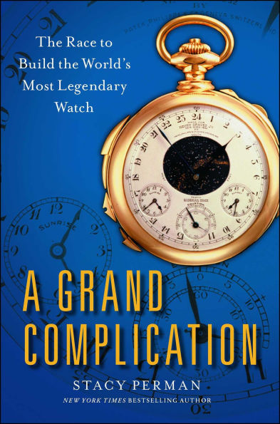 A Grand Complication: The Race to Build the World's Most Legendary Watch