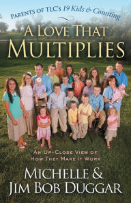 Title: A Love That Multiplies: An Up-Close View of How They Make It Work, Author: Michelle Duggar