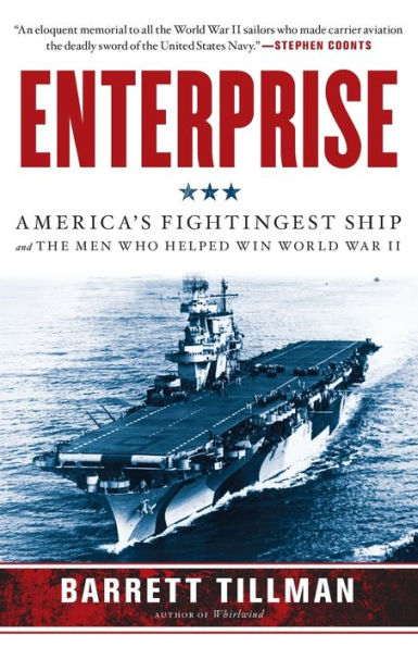 Enterprise: America's Fightingest Ship and the Men Who Helped Win World War II