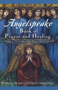 Title: The Angelspeake Book Of Prayer And Healing, Author: Trudy Griswold