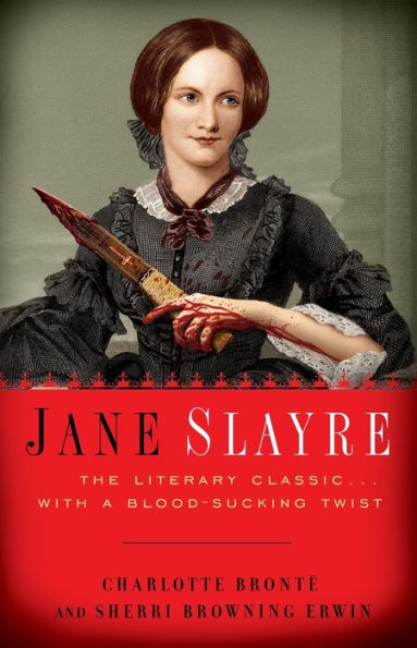 Jane Slayre: The Literary Classic with a Blood-Sucking Twist