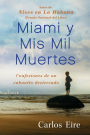 Miami y Mis Mil Muertes: Confesiones de un cubanito desterrado