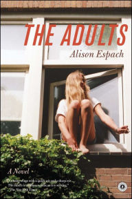 Title: The Adults: A Novel, Author: Alison Espach