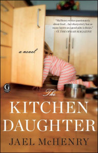 Title: The Kitchen Daughter, Author: Jael McHenry