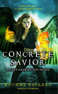 Title: Concrete Savior (Dark Redemption Series #2), Author: Yvonne Navarro