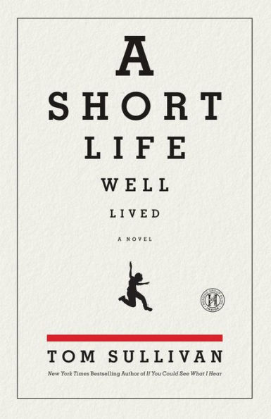 A Short Life Well Lived: Novel