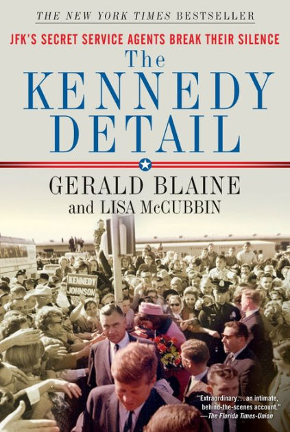 The Kennedy Detail: JFK's Secret Service Agents Break Their Silence by ...