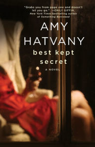 Title: Best Kept Secret: A Novel, Author: Amy Hatvany