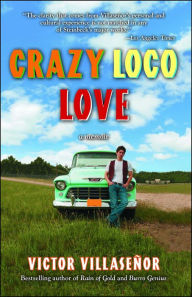 Title: Crazy Loco Love: A Memoir, Author: Victor Villasenor