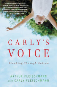 Title: Carly's Voice: Breaking Through Autism, Author: Arthur Fleischmann