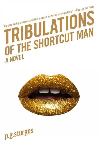 Tribulations of the Shortcut Man: A Novel