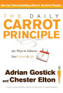 The Daily Carrot Principle: 365 Ways to Enhance Your Career and Life