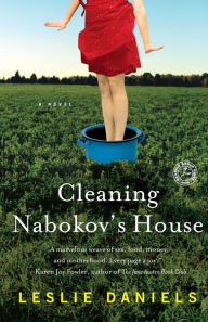 Title: Cleaning Nabokov's House: A Novel, Author: Leslie Daniels