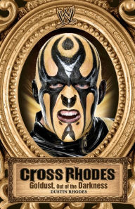 Title: Cross Rhodes: Goldust, Out of the Darkness, Author: Dustin Rhodes