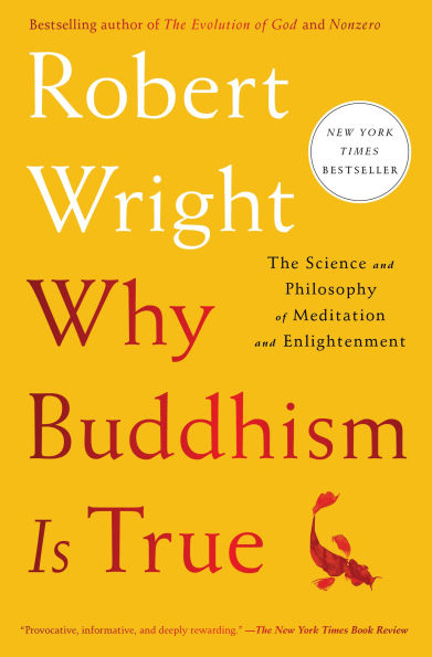 Why Buddhism Is True: The Science and Philosophy of Meditation and Enlightenment