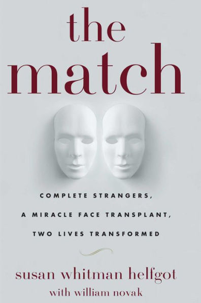 The Match: Complete Strangers, a Miracle Face Transplant, Two Lives Transformed