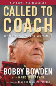 Title: Called to Coach: Reflections on Life, Faith, and Football, Author: Bobby Bowden