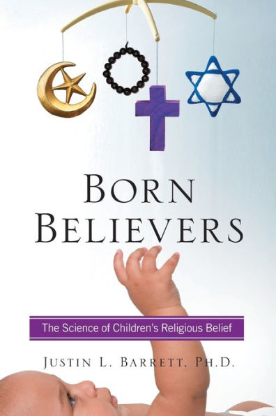 Born Believers: The Science of Children's Religious Belief