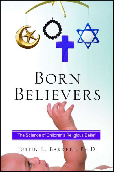 Born Believers: The Science of Children's Religious Belief