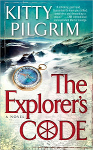 Title: The Explorer's Code: A Novel, Author: Kitty Pilgrim