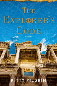 Title: The Explorer's Code: A Novel, Author: Kitty Pilgrim